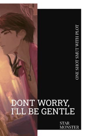 Don’t Worry, I’ll Be Gentle