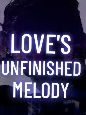 Love's Unfinished Melody 